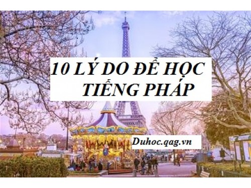 10 LÝ DO ĐỂ HỌC TIẾNG PHÁP 10 LÝ DO ĐỂ HỌC TIẾNG PHÁP
