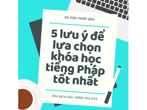 5 lưu ý để lựa chọn khóa học tiếng Pháp tốt nhất